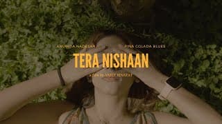 Tera Nishaan | Pina Colada Blues, Anumita Nadesan | Ankit Rinayat Visual | @archivesofdayone