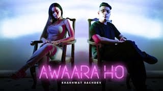 Awaara Ho (Official Music Video) Shashwat Sachdev |  New Song 2022