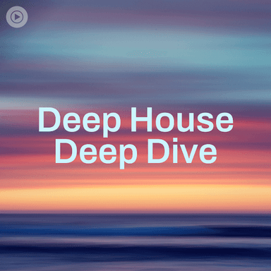 Deep House Deep Dive